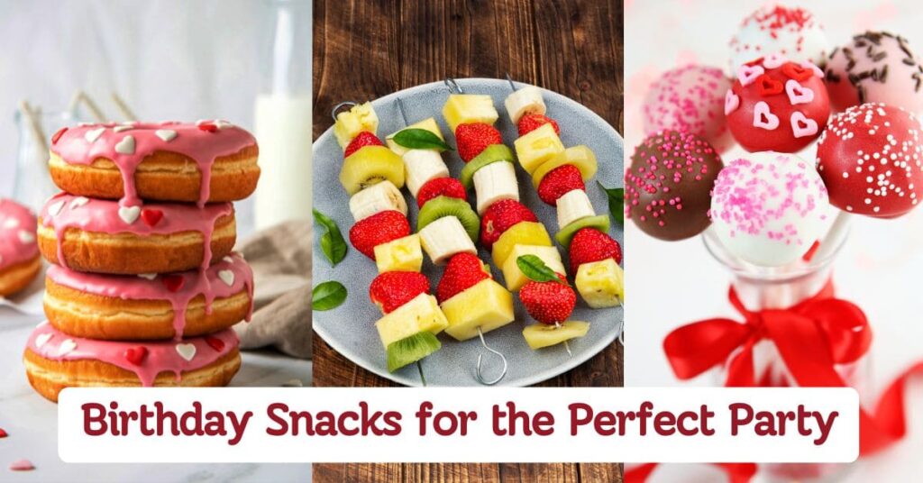 Birthday Snacks For the Perfect Party